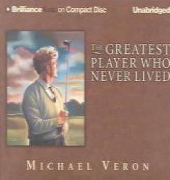 Greatest Player Who Never Lived, The by J. Michael Veron Paperback Book