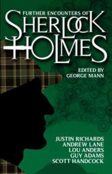 Further Encounters of Sherlock Holmes by George Mann Paperback Book