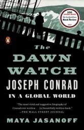 The Dawn Watch: Joseph Conrad in a Global World by Maya Jasanoff Paperback Book