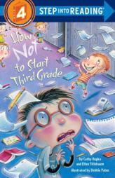 How Not to Start Third Grade (Step into Reading) by Catherine Hapka Paperback Book
