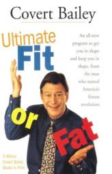 The Ultimate Fit or Fat by Covert Bailey Paperback Book