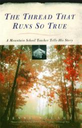 The Thread That Runs So True: A Mountain School Teacher Tells His Story by Jesse Stuart Paperback Book