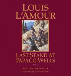 Last Stand at Papago Wells: A Novel by Louis L'Amour Paperback Book