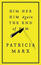 Him Her Him Again The End of Him by Patricia Marx Paperback Book