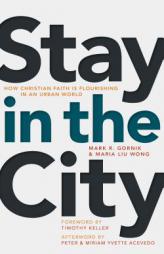 Stay in the City: How Christian Faith Is Flourishing in an Urban World by Mark R. Gornik Paperback Book