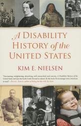 A Disability History of the United States by Kim Nielsen Paperback Book
