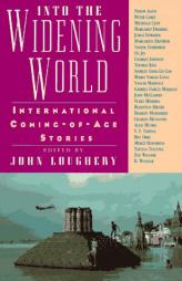 Into the Widening World: International Coming-Of-Age Stories by John Loughery Paperback Book