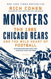 Monsters: The 1985 Chicago Bears and the Wild Heart of Football by Rich Cohen Paperback Book
