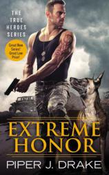 Extreme Honor (True Heroes) by Piper J. Drake Paperback Book