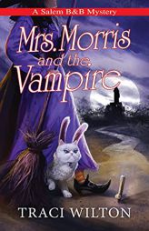 Mrs. Morris and the Vampire (A Salem B&B Mystery) by Traci Wilton Paperback Book