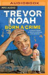 Born a Crime by Trevor Noah Paperback Book