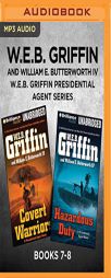 W.E.B. Griffin Presidential Agent Series: Books 7-8: Covert Warriors & Hazardous Duty by W. E. B. Griffin Paperback Book