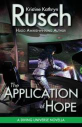 The Application of Hope: A Diving Universe Novella by Kristine Kathryn Rusch Paperback Book