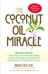 The Coconut Oil Miracle by Bruce Fife Paperback Book