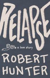 Relapse: A Love Story by Robert Hunter Paperback Book