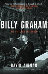 Billy Graham: His Life and Influence by David Aikman Paperback Book