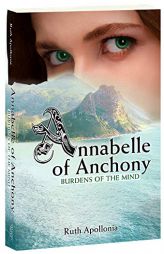 Annabelle of Anchony: Burdens of the Mind by Ruth Apollonia Paperback Book