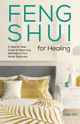 Feng Shui for Healing: A Step-by-Step Guide to Improving Wellness in Your Home Sanctuary by Rodika Tchi Paperback Book