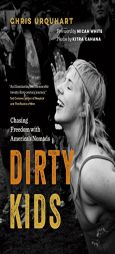 Dirty Kids: On the Road with Tramps, Travelers, and Nomads by Chris Urquhart Paperback Book