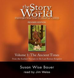 Story of the World, Volume 1: Ancient Times Audiobook: From the Earliest Nomads to the Late Roman Empire, Revised Edition (7s) by Susan Wise Bauer Paperback Book