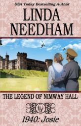 The Legend of Nimway Hall: 1940-Josie by Linda Needham Paperback Book