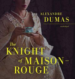 The Knight of Maison-Rouge: The Marie Antoinette Romances by Alexandre Dumas Paperback Book