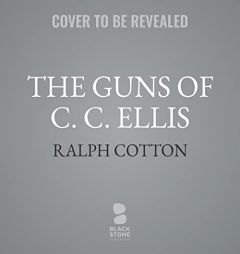 The Guns of C. C. Ellis (The Long Riders Series) by Ralph Cotton Paperback Book