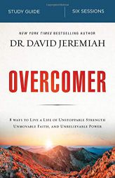 Overcomer Study Guide: Live a Life of Unstoppable Strength, Unmovable Faith, and Unbelievable Power by David Jeremiah Paperback Book