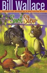 Snot Stew by Bill Wallace Paperback Book