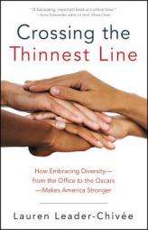 Crossing the Thinnest Line: How Embracing Diversity—from the Office to the Oscars—Makes America Stronger by Lauren Leader-Chivee Paperback Book