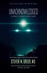 Unacknowledged: An Expose of the World's Greatest Secret by Steven M. Greer MD Paperback Book