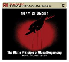 The Mafia Principle of Global Hegemony: The Middle East, Empire, & Activism (PM Audio) by Noam Chomsky Paperback Book