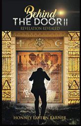 Behind the Door II: Revelation Revealed by Honney Lavern Barner Paperback Book