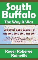 South  Buffalo The Way It Was by Roger Roberge Rainville Paperback Book