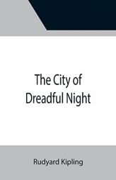 The City of Dreadful Night by Rudyard Kipling Paperback Book