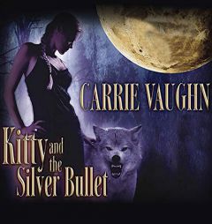 Kitty and the Silver Bullet (The Kitty Norville Series) by Carrie Vaughn Paperback Book