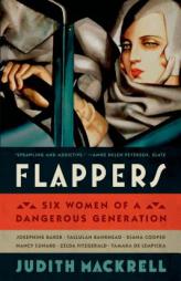 Flappers: Six Women of a Dangerous Generation by Judith Mackrell Paperback Book