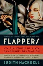 Flappers: Six Women of a Dangerous Generation by Judith Mackrell Paperback Book