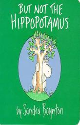 But Not the Hippopotamus by Sandra Boynton Paperback Book