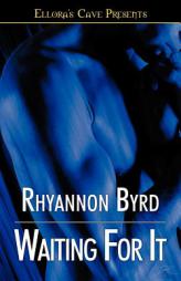 Waiting For It by Rhyannon Byrd Paperback Book
