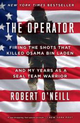 The Operator: Firing the Shots That Killed Osama Bin Laden and My Years as a Seal Team Warrior by Robert O'Neill Paperback Book