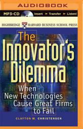 The Innovator's Dilemma: When New Technologies Cause Great Firms to Fail by Clayton M. Christensen Paperback Book