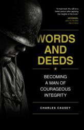 Words and Deeds: Becoming a Man of Courageous Integrity by Charles Causey Paperback Book