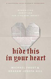 Hide This in Your Heart: Memorizing Scripture for Kingdom Impact by Michael Frost Paperback Book