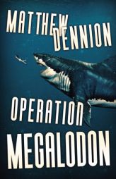 Operation Megalodon by Matthew Dennion Paperback Book