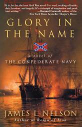Glory in the Name of the Confederate Navy by James L. Nelson Paperback Book