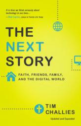 The Next Story: Faith, Friends, Family, and the Digital World by Tim Challies Paperback Book
