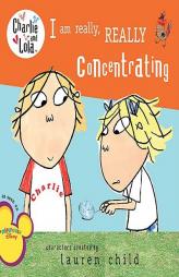 I Am Really, Really Concentrating (Charlie and Lola) by Lauren Child Paperback Book