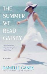 The Summer We Read Gatsby by Danielle Ganek Paperback Book