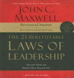 The 21 Irrefutable Laws of Leadership: Follow Them and People Will Follow You by John C. Maxwell Paperback Book